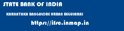 STATE BANK OF INDIA  KARNATAKA BANGALORE URBAN BEGUSARAI   ifsc code